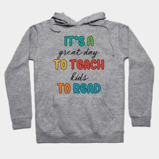 It's A Great Day To Teach Kids To Read Hoodie